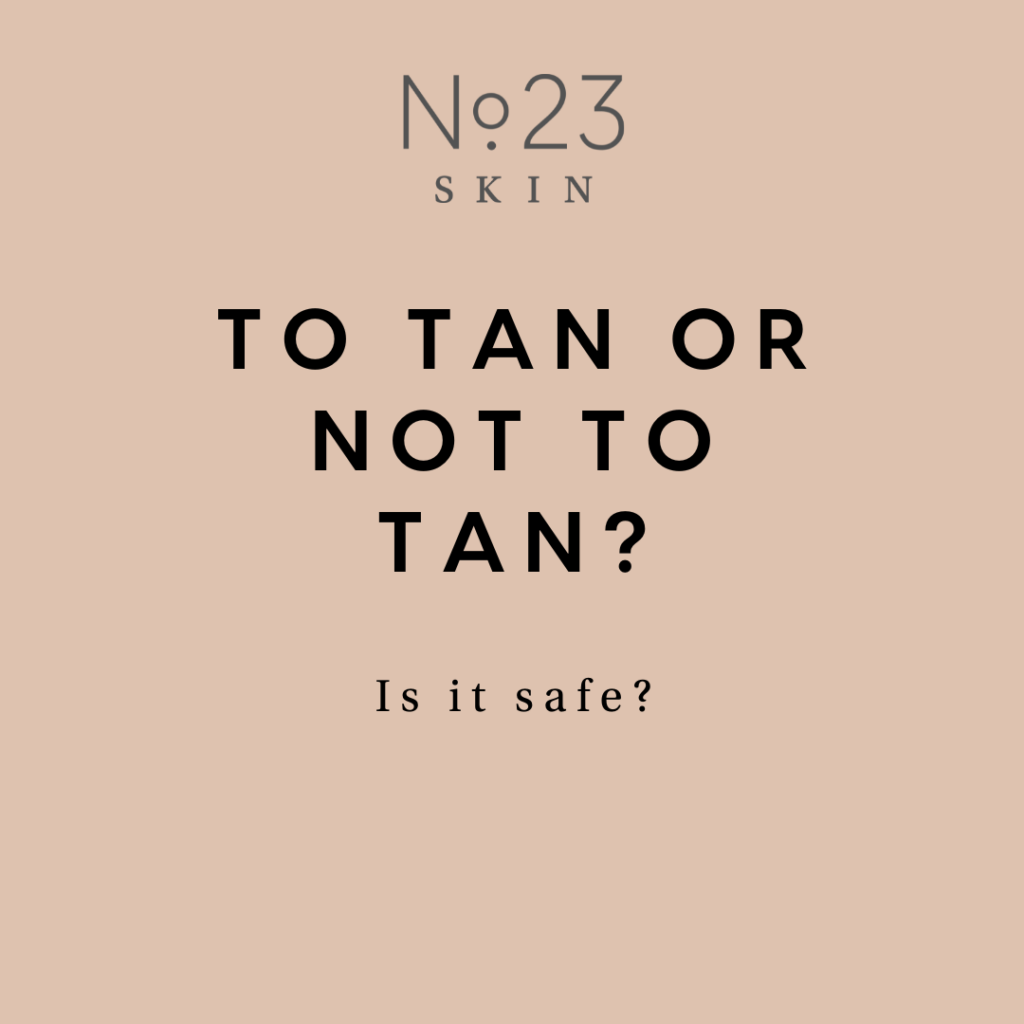 No.23 Skin - Is a Tan Safe?